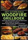 Het Ultieme Ninja Woodfire Grillboek – meer dan 150 recepten voor de elektrische grill, smoker en airfryer – - Ella Feldgrill - 9789403807591