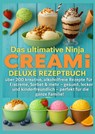 Das ultimative Ninja CREAMi Deluxe Rezeptbuch – über 200 Ideen für gefrorene Leckereien mit der 10-in-1-Eismaschine mit 3 Behältern - Marie Leckerbissen - 9789403807850