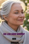 Hoe leuk ouder worden - Wim Ambaum - 9789403812267