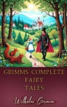 Grimms’ Complete Fairy Tales - Wilhelm Grimm - 9789403813103