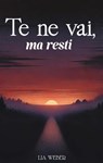 Te ne vai, ma resti: Storie e citazioni su addio, ricordi e la forza di continuare a vivere - Lia Weber - 9789403814445