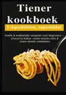 Tiener-kookboek – 5 ingrediënten, superlekker: Snelle & makkelijke recepten voor beginners - Kira Kochmann - 9789403820583