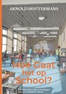 Hoe gaat het op school? - Arnold Houtermans - 9789403827506
