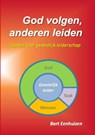 God volgen, anderen leiden - Bert Eenhuizen - 9789403835648