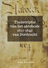 Transcriptie van het akteboek 1617-1642 van Dordrecht - E. Van Dooremalen - 9789403835853