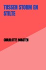 Tussen Storm en Stilte - Charlotte Horsten - 9789403840550