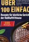 Heißluftfritteuse Kochbuch: Über 100 einfache Rezepte für köstliche Gerichte aus der Heißluftfritteuse - Till Wohlfahrt - 9789403855370
