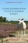 Landschapsbiografie van de Schadijkse bossen - drs. Ruud Offermans - 9789403855882