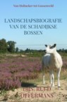 Landschapsbiografie van de Schadijkse bossen - Drs. Ruud Offermans - 9789403855882