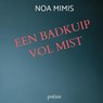 EEN BADKUIP VOL MIST - Noa Mimis - 9789403856360