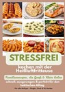 Stressfrei kochen mit der Heißluftfritteuse – Familienrezepte, die Groß & Klein lieben: schnell, ausgewogen & perfekt für den hektischen Alltag - Mara Fellherz - 9789403856827