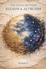 The dance between egoism & altruism - Kristal P - 9789403859538