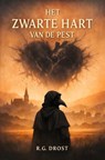 Het zwarte hart van de pest - R.G. Drost - 9789403860046