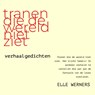 tranen die de wereld niet ziet - Elle WERNERS - 9789403860237