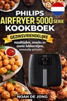 Philips Airfryer 5000 Serie XXL Kookboek - NOAH DE JONG - 9789403861203