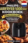 Philips Airfryer 5000 Serie XXL Kookboek - Noah De JONG - 9789403861203