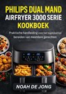 PHILIPS DUAL MAND AIRFRYER 3000 SERIE KOOKBOEK - NOAH DE JONG - 9789403866437