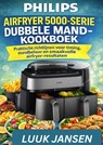PHILIPS AIRFRYER 5000-SERIE DUBBELE MAND-KOOKBOEK - LUUK JANSEN - 9789403869377