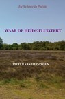 Waar de heide fluistert - Pieter Van Heiningen - 9789403870977