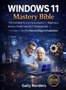 Windows 11 Mastery Bible - Gally Renders - 9789403876337