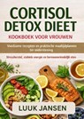 CORTISOL DETOX DIEET KOOKBOEK VOOR VROUWEN - Luuk JANSEN - 9789403877235