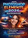 Adobe Photoshop Elements 2026 Guidebook - Elliot Valewin - 9789403880716