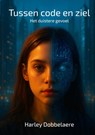 Tussen code en ziel - Harley Dobbelaere - 9789403880754