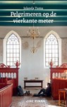 Pelgrimeren op de vierkante meter - Jolanda Tuma - 9789403881331
