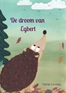 De droom van Egbert - Marije Levinga - 9789403882628