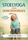 STOELYOGA VOOR GEWICHTSVERLIES - Noah De JONG - 9789403885377