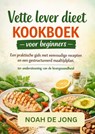 Vette lever dieet KOOKBOEK voor beginners - Noah De JONG - 9789403885858