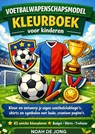VOETBALWAPENSCHAPSMODEL KLEURBOEK voor kinderen - Noah De JONG - 9789403887814
