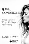 Love, Conditioned - Jane Devyn - 9789403891071