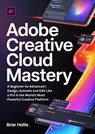 ADOBE CREATIVE CLOUD MASTERY - Briar Hollis - 9789403893228