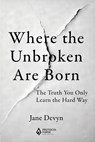 Where the Unbroken Are Born - Jane Devyn - 9789403899312