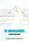 De mosasaurus - Johan Klein Haneveld - 9789403900995