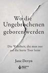 Wo die Ungebrochenen geboren werden - Jane Devyn - 9789403905433