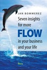 Seven insights for more flow in your business and your life - Jan Bommerez - 9789460000607