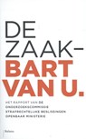 De zaak Bart van U. - Rein Jan Hoekstra ; Eppo van Hoorn ; Leo de Wit ; Rembrandt Zuijderhoudt - 9789460031236