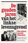De gouden jaren van het linkse levensgevoel - John Jansen van Galen - 9789460031519