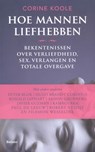 Hoe mannen liefhebben - Corine Koole - 9789460033612