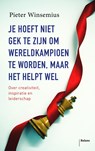 Je hoeft niet gek te zijn om wereldkampioen te worden, maar het helpt wel - Pieter Winsemius - 9789460035289