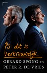 PS Dit is vertrouwelijk - Gerard Spong ; Peter R. de Vries - 9789460038396