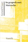 In gesprek met Nietzsche - G. Visser - 9789460040672