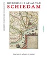Historische atlas van Schiedam - Laurens Priester ; Henk Slechte ; Geert Medema ; Hans van der Sloot - 9789460041761