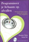 Programmeer je lichaam op afvallen - Thorsten Weiss ; Jenny Bor - 9789460150630