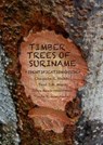 Timber trees of Suriname - Chequita R. Bhikhi ; Paul J.M. Maas ; Jifke Koek-Noorman ; Tinde R. van Andel - 9789460223914