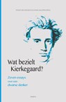 Wat bezielt Kierkegaard? - Renee van Riessen ; Onnno Zijlstra - 9789460361982
