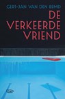 De verkeerde vriend - Gert-Jan van den Bemd - 9789460415920