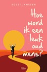Hoe word ik een leuk oud mens? - Kolet Janssen - 9789460417344